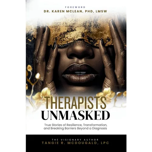 Therapists Unmasked: True Stories of Resilience, Transformation, and Breaking Barriers Beyond a Diagnosis - Paperback
