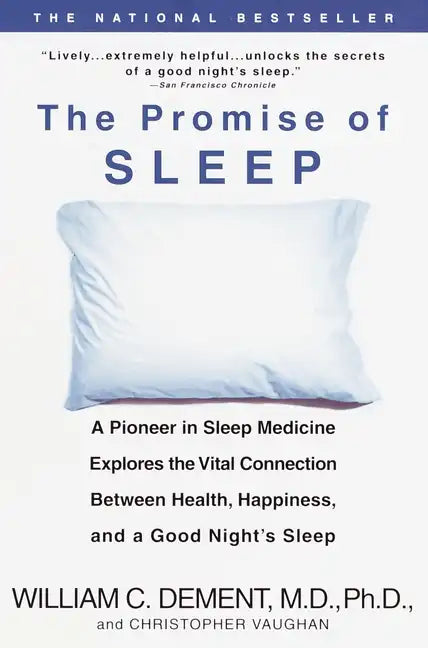 The Promise of Sleep: A Pioneer in Sleep Medicine Explores the Vital Connection Between Health, Happiness, and a Good Night's Sleep - Paperback