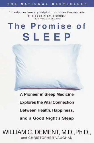 The Promise of Sleep: A Pioneer in Sleep Medicine Explores the Vital Connection Between Health, Happiness, and a Good Night's Sleep - Paperback