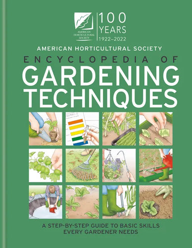 AHS Encyclopedia of Gardening Techniques: A Step-By-Step Guide to Basic Skills Every Gardener Needs - Hardcover