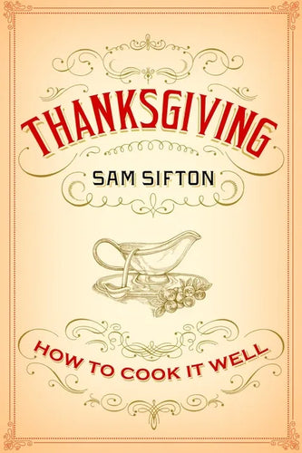 Thanksgiving: How to Cook It Well: A Cookbook - Hardcover