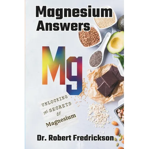 Magnesium Answers: Unlocking the Secrets of Magnesium - Paperback