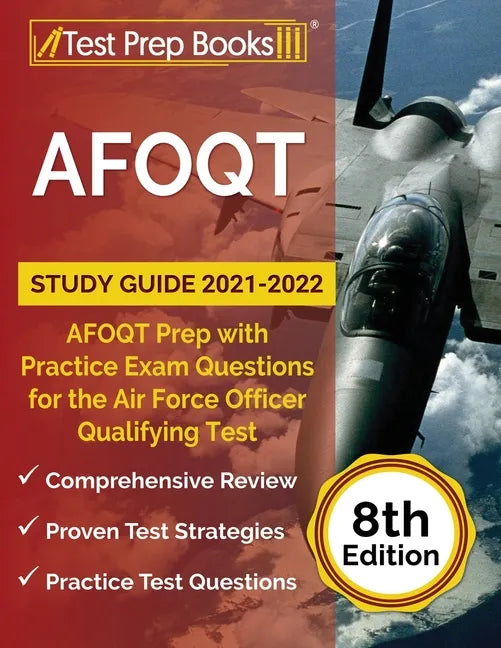 AFOQT Study Guide 2021-2022: AFOQT Prep with Practice Exam Questions for the Air Force Officer Qualifying Test [8th Edition] - Paperback