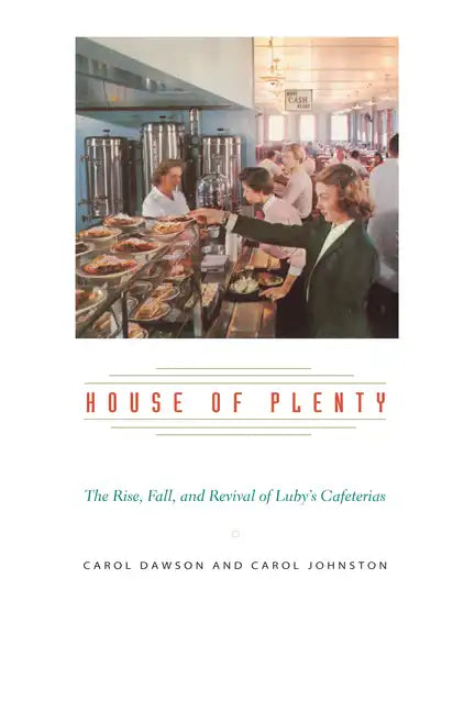 House of Plenty: The Rise, Fall, and Revival of Luby's Cafeterias - Paperback