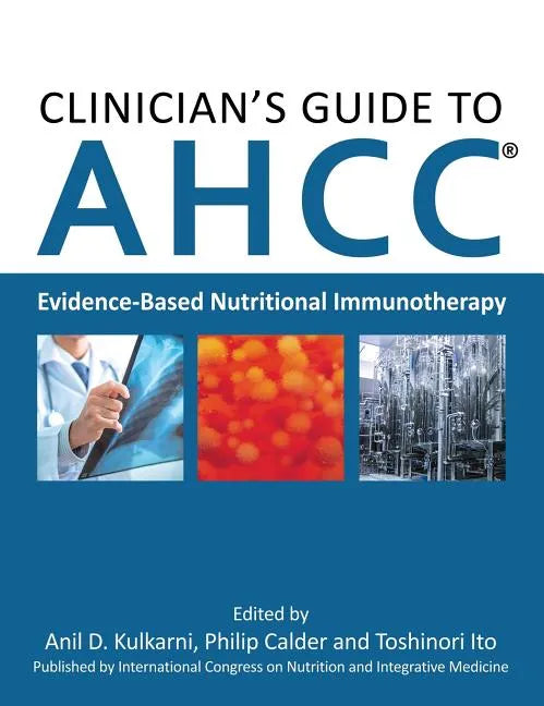 Clinician's Guide to AHCC: Evidence-Based Nutritional Immunotherapy - Hardcover