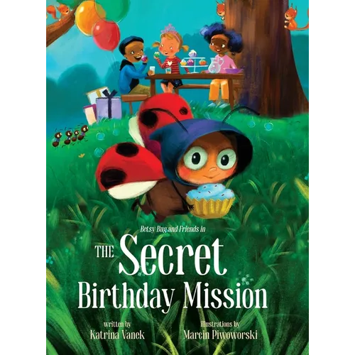Betsy Bug and Friends in the Secret Birthday Mission - Hardcover