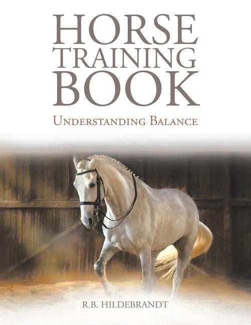 Horse Training Book: Understanding Balance - Paperback