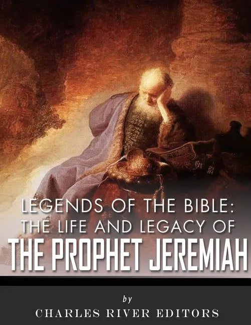 Legends of the Bible: The Life and Legacy of the Prophet Jeremiah - Paperback