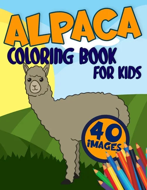 Alpaca Coloring Book for Kids: Activity, Relaxing, Funny and Easy Colouring Pages Inspired Scenes Life Learning who loves LLamas for Girls and Boys A - Paperback