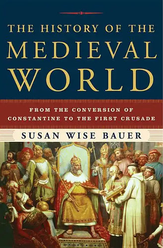 The History of the Medieval World: From the Conversion of Constantine to the First Crusade - Hardcover
