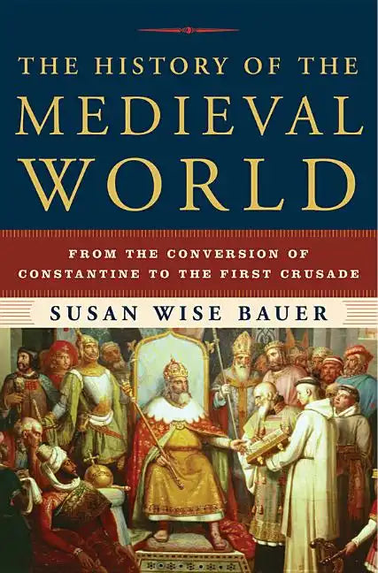 The History of the Medieval World: From the Conversion of Constantine to the First Crusade - Hardcover