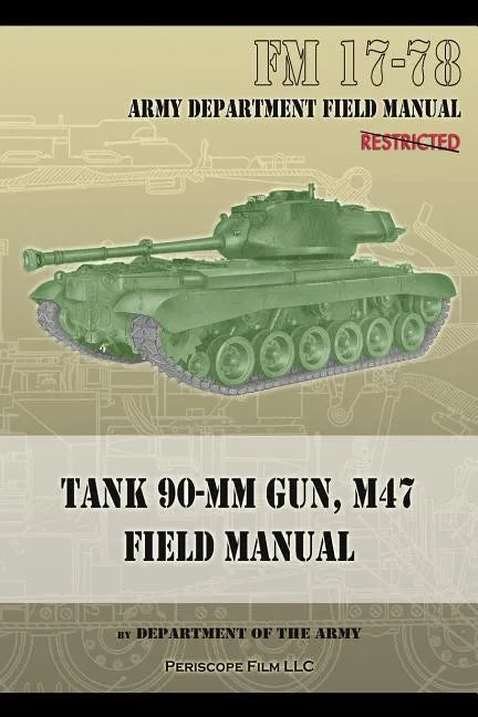 Tank 90-MM Gun, M47 Field Manual: FM 17-78 - Paperback