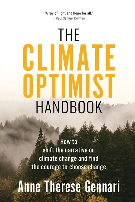 The Climate Optimist Handbook: How to Shift the Narrative on Climate Change and Find the Courage to Choose Change - Paperback