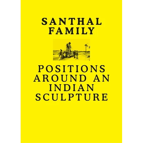 Santhal Family: Positions Around an Indian Sculpture - Paperback