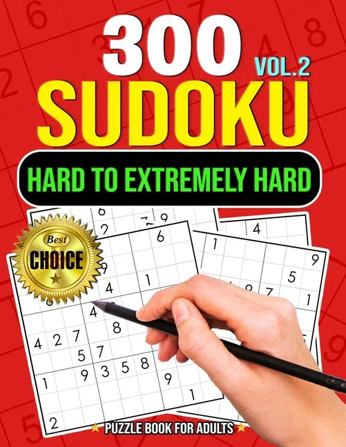 300 Sudoku Hard to Extremely Hard Volume 2: Sudoku Puzzles to solve Includes solutions Very Hard and Extremely Hard Sudoku - Paperback