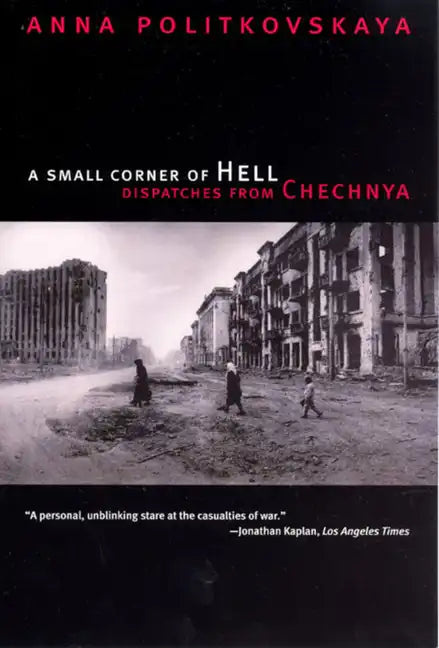 A Small Corner of Hell: Dispatches from Chechnya - Paperback