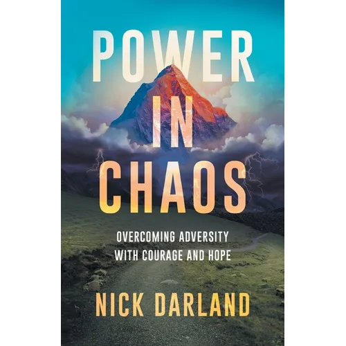 Power in Chaos: Overcoming Adversity with Courage and Hope - Paperback