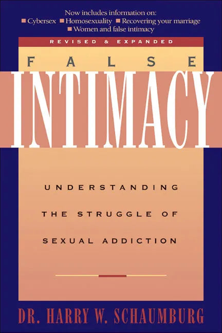 False Intimacy: Understanding the Struggle of Sexual Addiction - Paperback