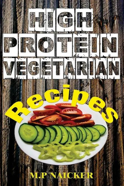 High Protein Vegetarian Recipes: High protein vegetarian recipes that are low in fat! (high protein foods, meatless, vegetarian recipes, cast iron) - Paperback