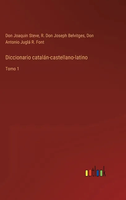 Diccionario catalán-castellano-latino: Tomo 1 - Hardcover