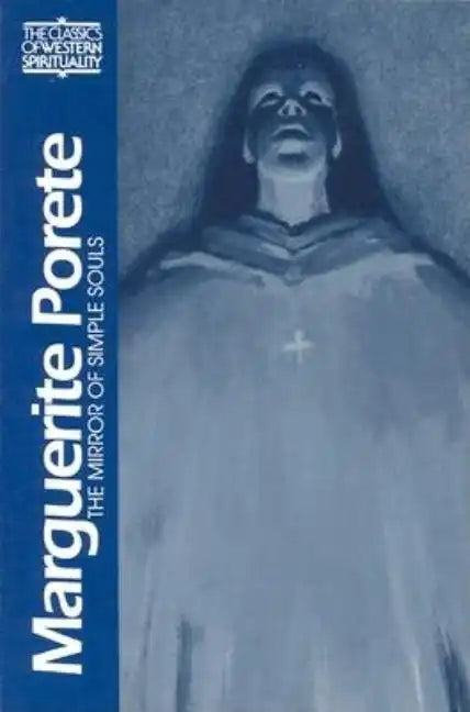 Marguerite Porete: The Mirror of Simple Souls - Paperback