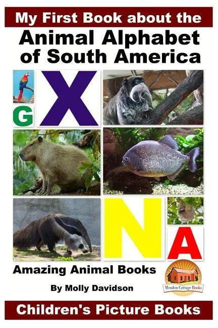 My First Book about the Animal Alphabet of South America - Amazing Animal Books - Children's Picture Books - Paperback