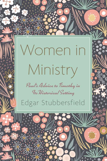 Women in Ministry: Paul's Advice to Timothy in Its Historical Setting - Paperback