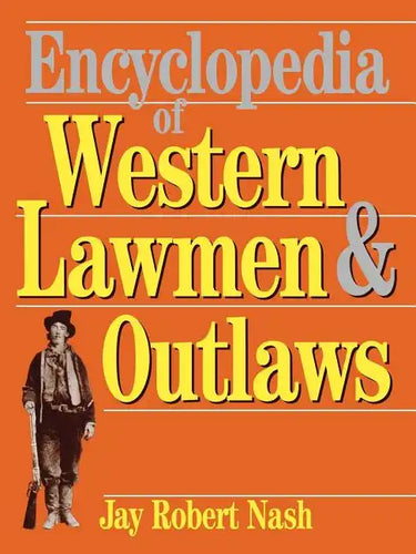 Encyclopedia of Western Lawmen and Outlaws - Paperback