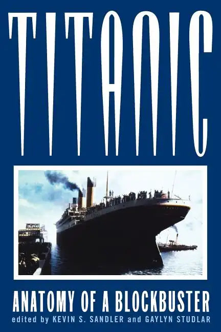 Titanic: Anatomy of a Blockbuster - Paperback