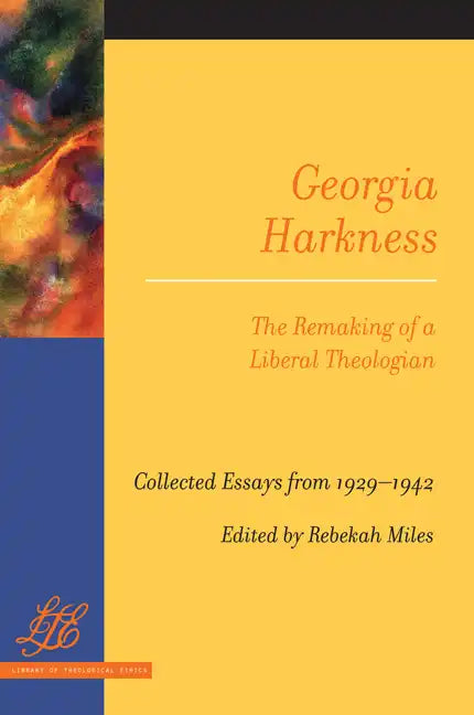 Georgia Harkness: The Remaking of a Liberal Theologian - Paperback