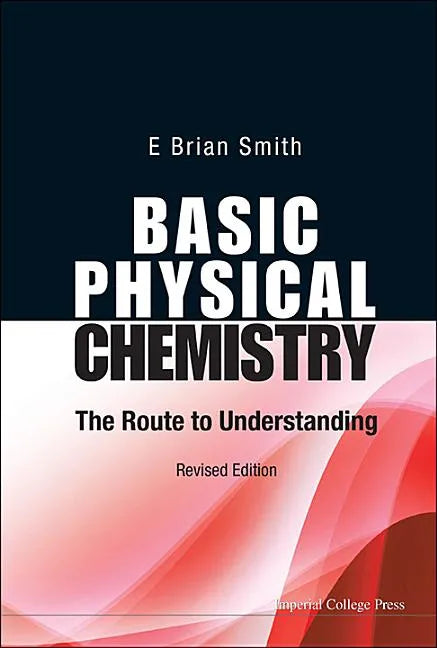 Basic Physical Chemistry: The Route to Understanding (Revised Edition) - Paperback