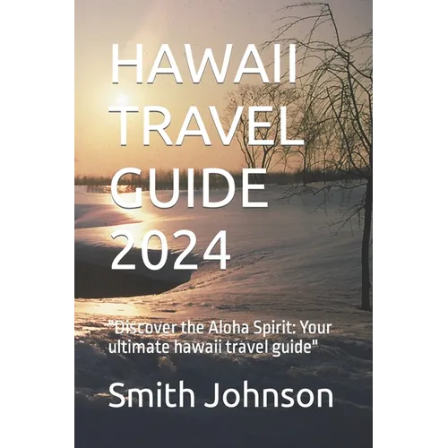 Hawaii Travel Guide 2024: 