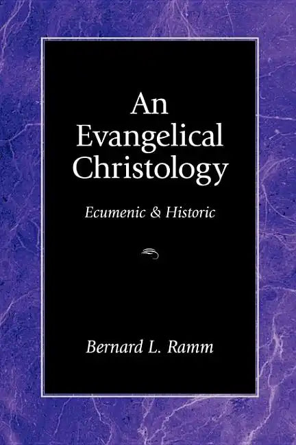 An Evangelical Christology: Ecumenic and Historic - Paperback