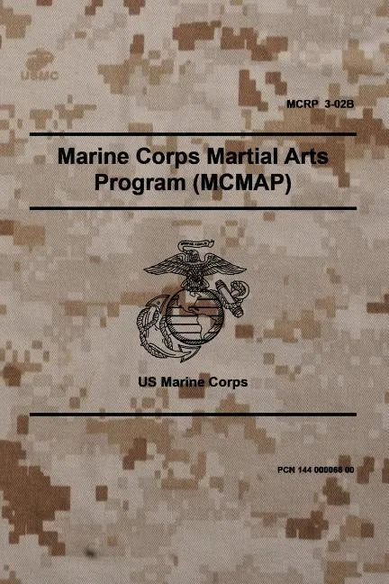 MCRP 3-02B Marine Corps Martial Arts Program (MCMAP): November 2011 - Paperback