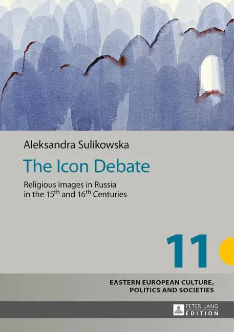 The Icon Debate: Religious Images in Russia in the 15th and 16th Centuries - Hardcover