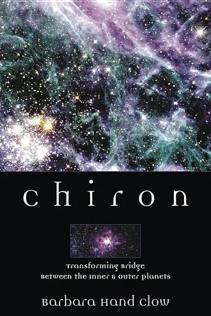 Chiron: Rainbow Bridge Between the Inner & Outer Planets - Paperback