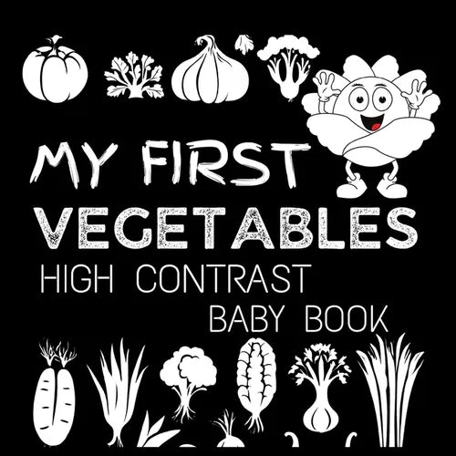 High Contrast Baby Book - Vegetables: My First Vegetables For Newborn, Babies, Infants High Contrast Baby Book of Vegetables Black and White Baby Book - Paperback