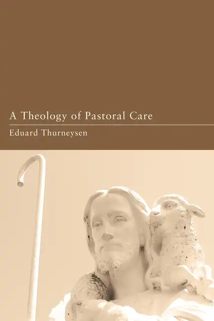 A Theology of Pastoral Care - Paperback