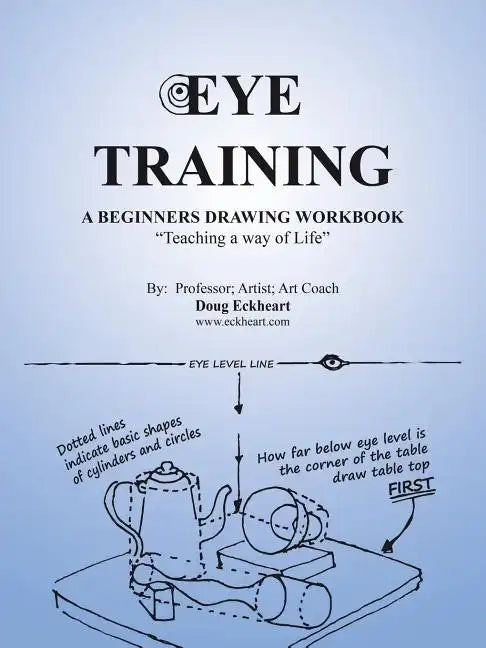 Eye Training: A Begginers Drawing Workbook 