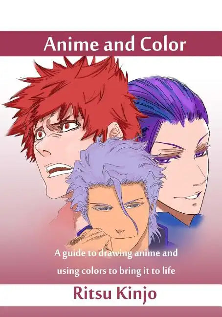 Anime and Color: A guide to drawing anime and using colors to bring it to life - Paperback