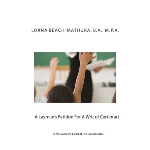 A Layman's Petition For A Writ of Certiorari In The Supreme Court Of The United States: Booklet Format Filed October, 28, 2013 - Paperback