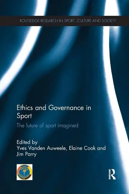 Ethics and Governance in Sport: The Future of Sport Imagined - Paperback
