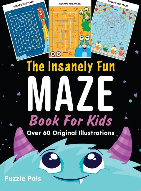 The Insanely Fun Maze Book For Kids: Over 60 Original Illustrations With Space, Underwater, Jungle, Food, Monster, and Robot Themes - Hardcover