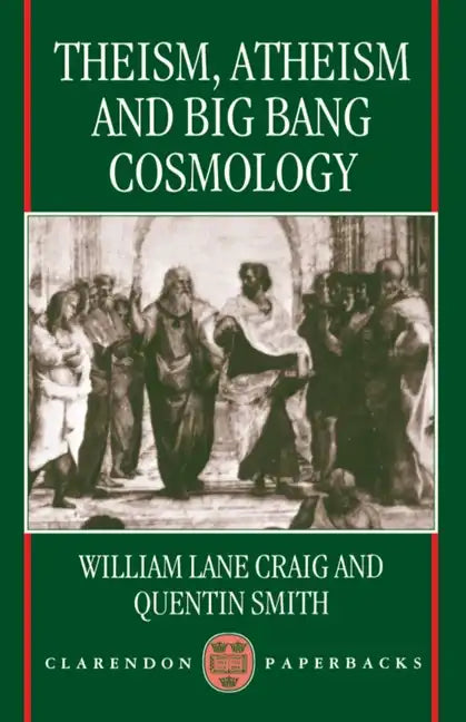 Theism, Atheism, and Big Bang Cosmology - Paperback