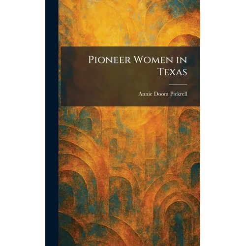 Pioneer Women in Texas - Hardcover