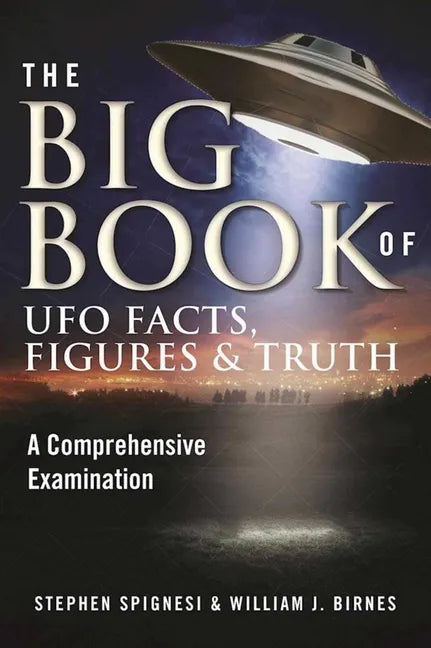 The Big Book of UFO Facts, Figures & Truth: A Comprehensive Examination - Paperback