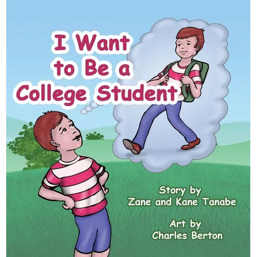 I Want To Be A College Student - Hardcover