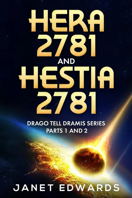 Hera 2781 and Hestia 2781: Drago Tell Dramis Series Parts 1 and 2 - Paperback
