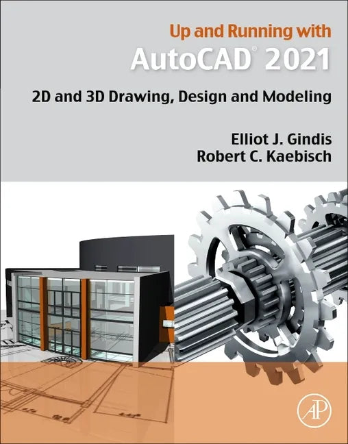 Up and Running with AutoCAD 2021: 2D and 3D Drawing, Design and Modeling - Paperback
