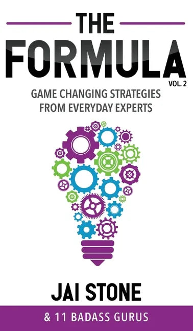 The Formula: Game Changing Strategies from Everyday Experts, Volume 2 - Hardcover